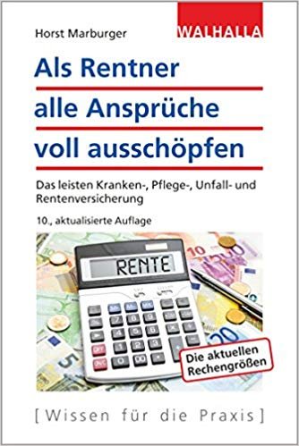 Als Rentner alle Ansprüche voll ausschöpfen. Das leisten Kranken-, Pflege-, Unfall- und Rentenversicherung